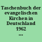 Taschenbuch der evangelischen Kirchen in Deutschland 1962 : Zusammengefaßte Ausgabe