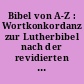 Bibel von A-Z : Wortkonkordanz zur Lutherbibel nach der revidierten Fassung von 1984