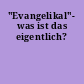 "Evangelikal"- was ist das eigentlich?