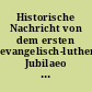 Historische Nachricht von dem ersten evangelisch-lutherischen Jubilaeo 1617 : nebst Anzeigung d. erkl. Bibl. Texte