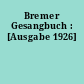 Bremer Gesangbuch : [Ausgabe 1926]