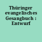 Thüringer evangelisches Gesangbuch : Entwurf
