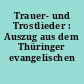 Trauer- und Trostlieder : Auszug aus dem Thüringer evangelischen Gesangbuch