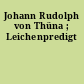 Johann Rudolph von Thüna ; Leichenpredigt