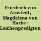 Friedrich von Arnstedt, Magdalena von Hacke ; Leichenpredigten