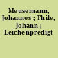 Meusemann, Johannes ; Thile, Johann ; Leichenpredigt