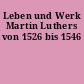 Leben und Werk Martin Luthers von 1526 bis 1546
