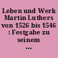 Leben und Werk Martin Luthers von 1526 bis 1546 : Festgabe zu seinem 500. Geburtstag