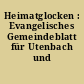 Heimatglocken : Evangelisches Gemeindeblatt für Utenbach und Kösnitz