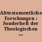 Alttestamentliche Forschungen : Sonderheft der Theologischen Studien und Kritiken ; Erstes Heft 1925