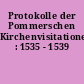 Protokolle der Pommerschen Kirchenvisitationen : 1535 - 1539