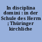 In disciplina domini : in der Schule des Herrn ; Thüringer kirchliche Studien