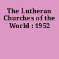 The Lutheran Churches of the World : 1952