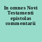 In omnes Novi Testamenti epistolas commentarii