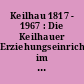 Keilhau 1817 - 1967 : Die Keilhauer Erziehungseinrichtung im Jubiläumsschuljahr 1966/67