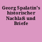 Georg Spalatin's historischer Nachlaß und Briefe