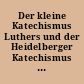Der kleine Katechismus Luthers und der Heidelberger Katechismus : mit erläuternden Sprüchen der heiligen Schrift ; für die Gemeinden der unierten Kirchengemeinschaft des Konsistorialbezirks Cassel