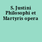 S. Justini Philosophi et Martyris opera
