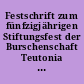 Festschrift zum fünfzigjährigen Stiftungsfest der Burschenschaft Teutonia zu Jena