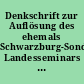 Denkschrift zur Auflösung des ehemals Schwarzburg-Sondershäuser Landesseminars späteren Thüringischen Lehrerseminars in Sondershausen