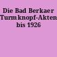 Die Bad Berkaer Turmknopf-Akten bis 1926