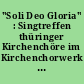 "Soli Deo Gloria" : Singtreffen thüringer Kirchenchöre im Kirchenchorwerk der Evang.-Luth. Kirche in Thüringen ; Sonntag, den 16. Juli 1950 in der Georgenkirche zu Eisenach