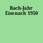Bach-Jahr Eisenach 1950