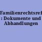 Familienrechtsreform : Dokumente und Abhandlungen