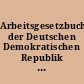 Arbeitsgesetzbuch der Deutschen Demokratischen Republik : mit Einführungsgesetz ; Textausgabe mit Sachregister