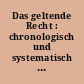 Das geltende Recht : chronologisch und systematisch geordnet ; Verzeichnis der geltenden Rechtsvorschriften der Deutschen Demokratischen Republik vom 7.10.1949 bis 31.12.1988