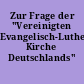 Zur Frage der "Vereinigten Evangelisch-Lutherischen Kirche Deutschlands"