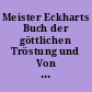 Meister Eckharts Buch der göttlichen Tröstung und Von dem edlen Menschen (Liber benedictus)