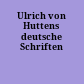 Ulrich von Huttens deutsche Schriften