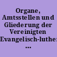 Organe, Amtsstellen und Gliederung der Vereinigten Evangelisch-lutherischen Kirche Deutschlands und ihrer Gliedkirchen