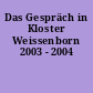 Das Gespräch in Kloster Weissenborn 2003 - 2004