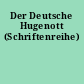 Der Deutsche Hugenott (Schriftenreihe)