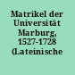 Matrikel der Universität Marburg, 1527-1728 (Lateinische Ausgabe)