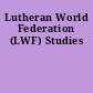 Lutheran World Federation (LWF) Studies