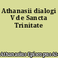 Athanasii dialogi V de Sancta Trinitate