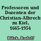 Professoren und Dozenten der Christian-Albrecht-Universität zu Kiel, 1665-1954
