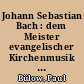 Johann Sebastian Bach : dem Meister evangelischer Kirchenmusik zu seinem 250. Geburtstag