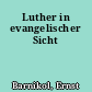 Luther in evangelischer Sicht