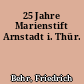 25 Jahre Marienstift Arnstadt i. Thür.