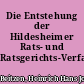 Die Entstehung der Hildesheimer Rats- und Ratsgerichts-Verfassung