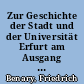 Zur Geschichte der Stadt und der Universität Erfurt am Ausgang des Mittelalters