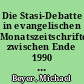 Die Stasi-Debatte in evangelischen Monatszeitschriften zwischen Ende 1990 und Mitte 1995