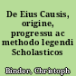 De Eius Causis, origine, progressu ac methodo legendi Scholasticos