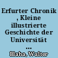 Erfurter Chronik , Kleine illustrierte Geschichte der Universität Erfurt : 1392 - 1816
