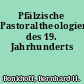 Pfälzische Pastoraltheologien des 19. Jahrhunderts