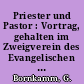 Priester und Pastor : Vortrag, gehalten im Zweigverein des Evangelischen Bundes in Görlitz